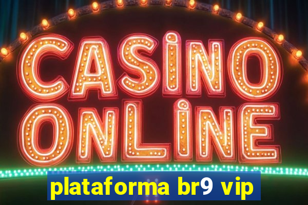 plataforma br9 vip